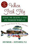 book cover graphic of When Fish Fly – Lessons for Creating a Vital & Energized Workplace